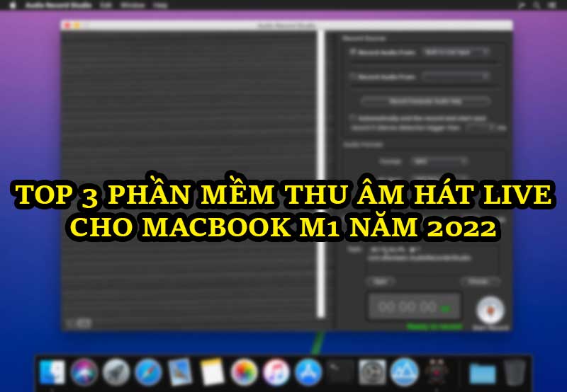 Top 3 Phần Mềm Hát Live Thu Âm Cho Macbook M1 Chuyên Nghiệp Năm 2022