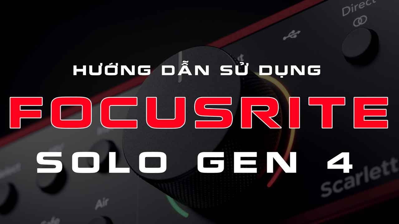 Hướng dẫn sử dụng Focusrite Scarlett Solo Gen 4 